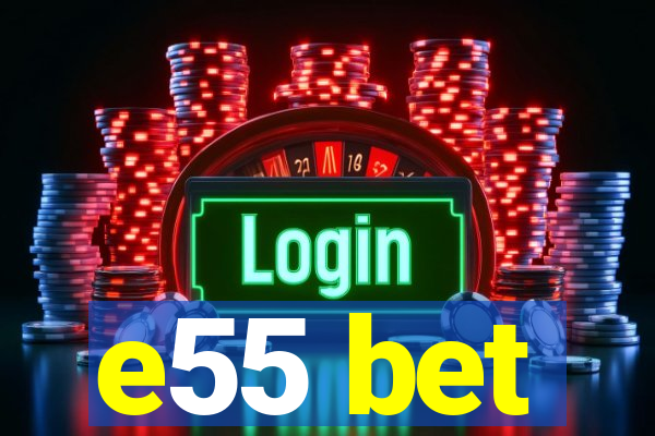 e55 bet